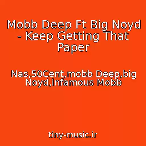 کاور آهنگ Mobb Deep Ft Big Noyd - Keep Getting That Paper از Nas,50Cent,mobb Deep,big Noyd,infamous Mobb