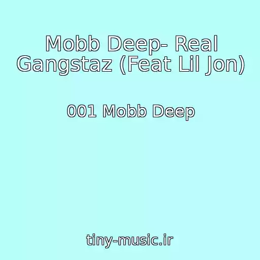 کاور آهنگ Mobb Deep- Real Gangstaz (Feat Lil Jon) از 001 Mobb Deep