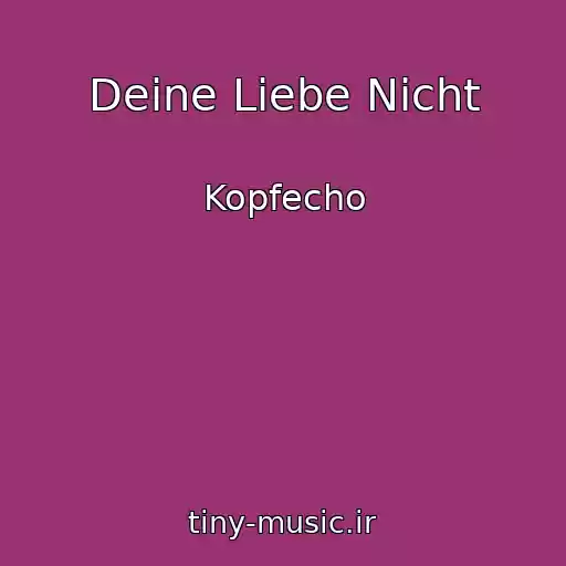 کاور آهنگ Deine Liebe Nicht از Kopfecho