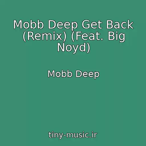 کاور آهنگ Mobb Deep Get Back (Remix) (Feat. Big Noyd) از Mobb Deep