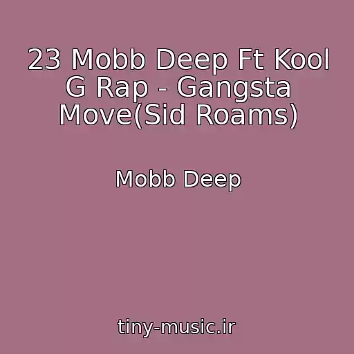 کاور آهنگ 23 Mobb Deep Ft Kool G Rap - Gangsta Move(Sid Roams) از Mobb Deep