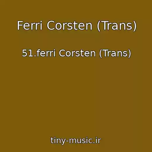 کاور آهنگ Ferri Corsten (Trans) از 51.ferri Corsten (Trans)