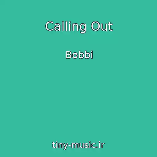 کاور آهنگ Calling Out از Bobbi