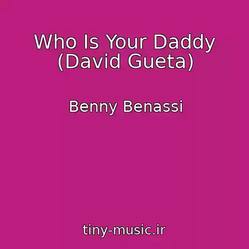 کاور آهنگ Who Is Your Daddy (David Gueta) از Benny Benassi