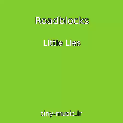 کاور آهنگ Roadblocks از Little Lies