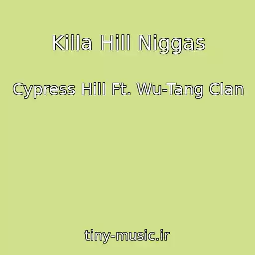 کاور آهنگ Killa Hill Niggas از Cypress Hill Ft. Wu-Tang Clan