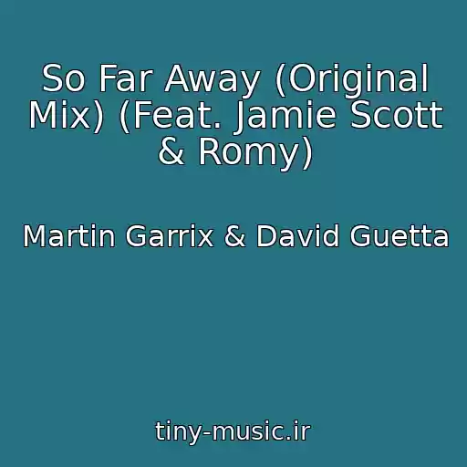 کاور آهنگ So Far Away (Original Mix) (Feat. Jamie Scott & Romy) از Martin Garrix & David Guetta