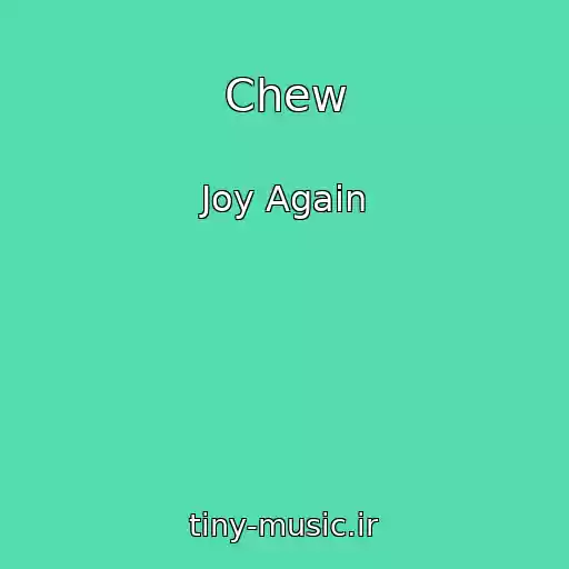 کاور آهنگ Chew از Joy Again