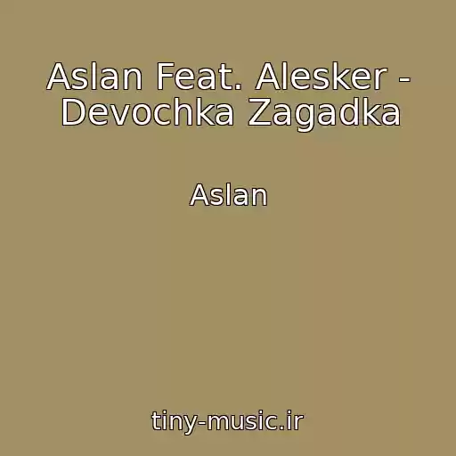 کاور آهنگ Aslan Feat. Alesker - Devochka Zagadka از Aslan