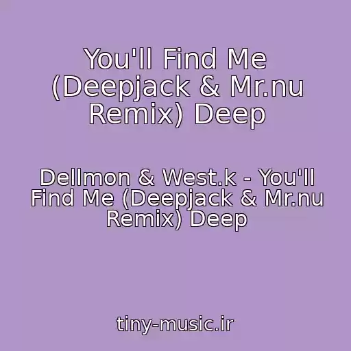 کاور آهنگ You'll Find Me (Deepjack & Mr.nu Remix) Deep از Dellmon & West.k - You'll Find Me (Deepjack & Mr.nu Remix) Deep