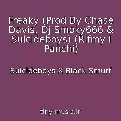 کاور آهنگ Freaky (Prod By Chase Davis, Dj Smoky666 & Suicideboys) (Rifmy I Panchi) از Suicideboys X Black Smurf