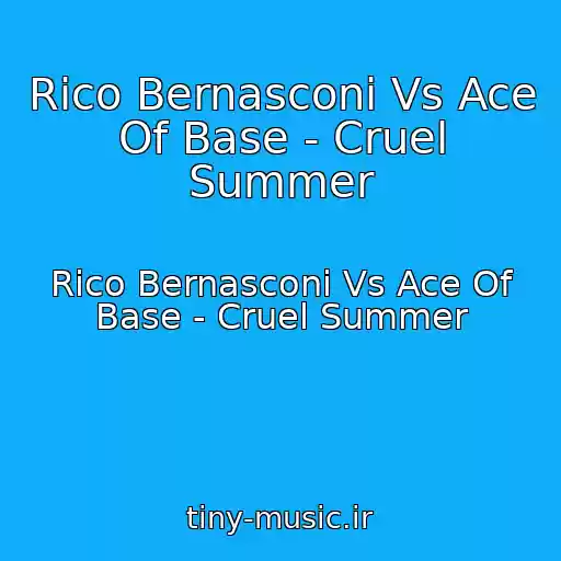 کاور آهنگ Rico Bernasconi Vs Ace Of Base - Cruel Summer از Rico Bernasconi Vs Ace Of Base - Cruel Summer