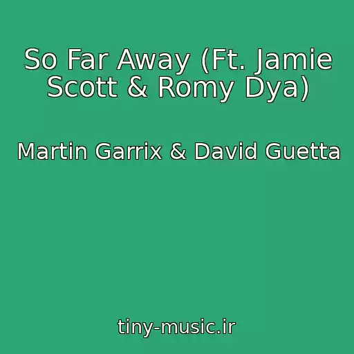 کاور آهنگ So Far Away (Ft. Jamie Scott & Romy Dya) از Martin Garrix & David Guetta