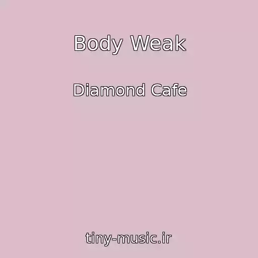 کاور آهنگ Body Weak از Diamond Cafe