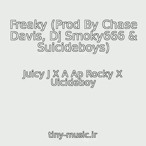 کاور آهنگ Freaky (Prod By Chase Davis, Dj Smoky666 & Suicideboys) از Juicy J X A Ap Rocky X Uicideboy