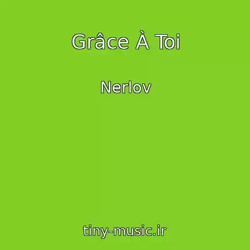 کاور آهنگ Grâce À Toi از Nerlov