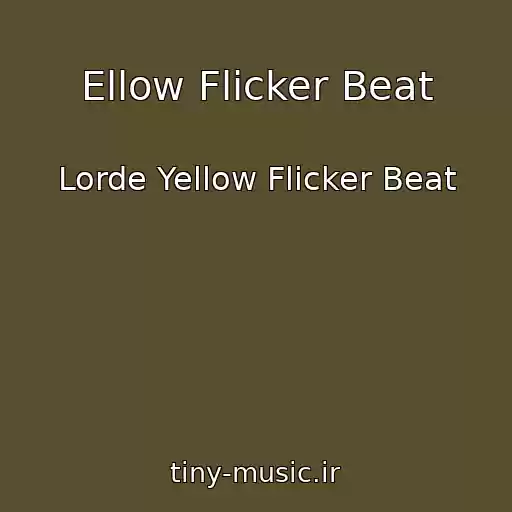 کاور آهنگ Ellow Flicker Beat از Lorde Yellow Flicker Beat