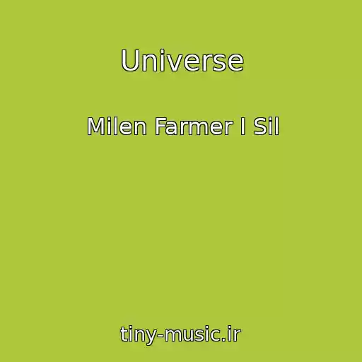 کاور آهنگ Universe از Milen Farmer I Sil