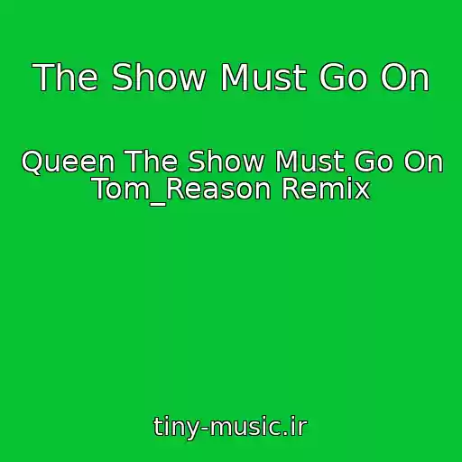 کاور آهنگ The Show Must Go On از Queen The Show Must Go On Tom_Reason Remix