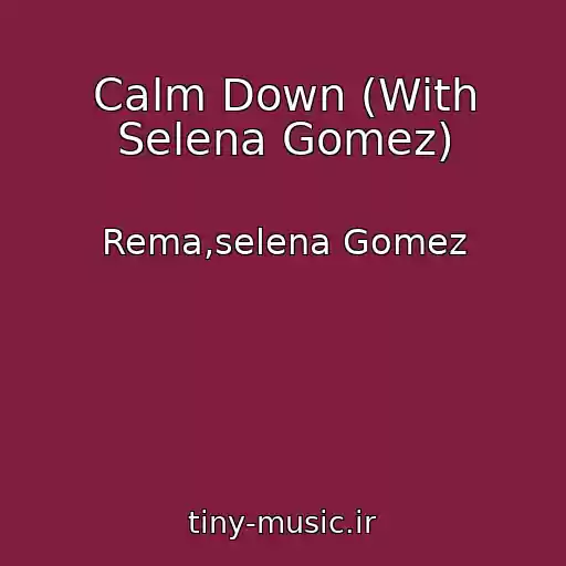 کاور آهنگ Calm Down (With Selena Gomez) از Rema,selena Gomez