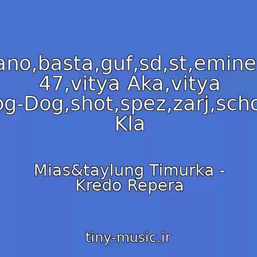 کاور آهنگ Noggano,basta,guf,sd,st,eminem,aka 47,vitya Aka,vitya 47,log-Dog,shot,spez,zarj,schokk,1 Kla از Mias&taylung Timurka - Kredo Repera