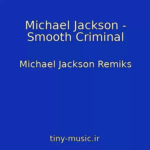 کاور آهنگ Michael Jackson - Smooth Criminal از Michael Jackson Remiks