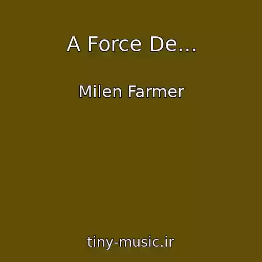 کاور آهنگ A Force De... از Milen Farmer