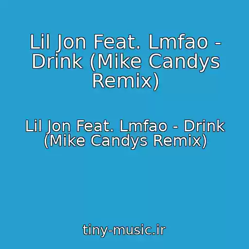 کاور آهنگ Lil Jon Feat. Lmfao - Drink (Mike Candys Remix) از Lil Jon Feat. Lmfao - Drink (Mike Candys Remix)