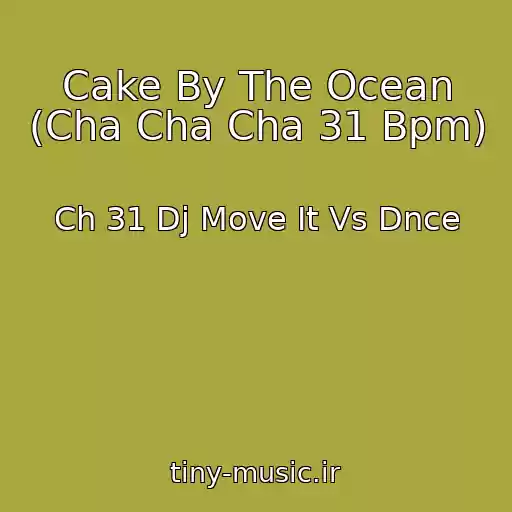 کاور آهنگ Cake By The Ocean (Cha Cha Cha 31 Bpm) از Ch 31 Dj Move It Vs Dnce