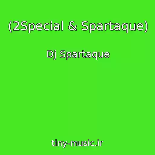 کاور آهنگ (2Special & Spartaque) از Dj Spartaque