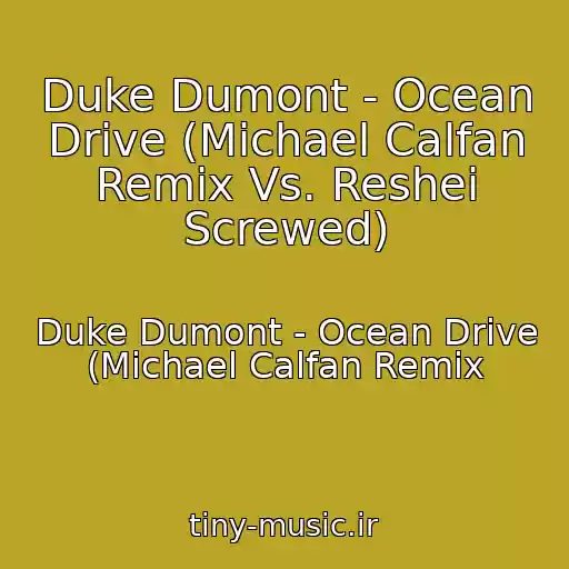 کاور آهنگ Duke Dumont - Ocean Drive (Michael Calfan Remix Vs. Reshei Screwed) از Duke Dumont - Ocean Drive (Michael Calfan Remix