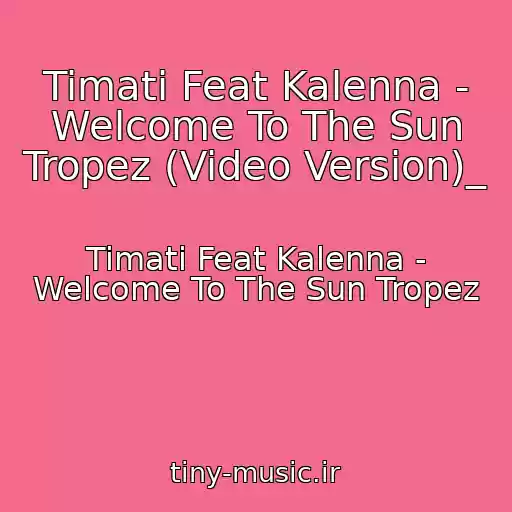 کاور آهنگ Timati Feat Kalenna - Welcome To The Sun Tropez (Video Version)_ از Timati Feat Kalenna - Welcome To The Sun Tropez
