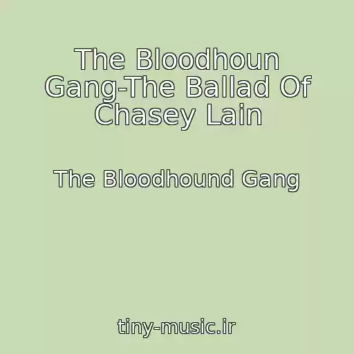 کاور آهنگ The Bloodhoun Gang-The Ballad Of Chasey Lain از The Bloodhound Gang