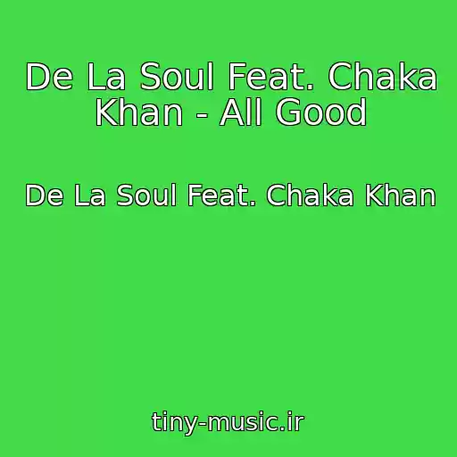 کاور آهنگ De La Soul Feat. Chaka Khan - All Good از De La Soul Feat. Chaka Khan