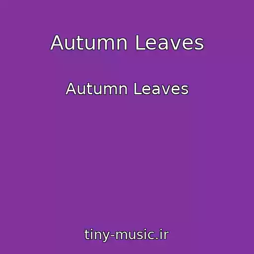 کاور آهنگ Autumn Leaves از Autumn Leaves
