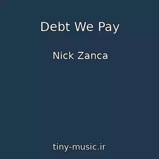 کاور آهنگ Debt We Pay از Nick Zanca