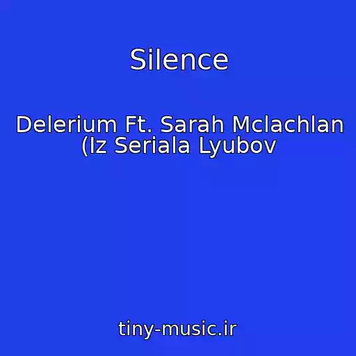 کاور آهنگ Silence از Delerium Ft. Sarah Mclachlan (Iz Seriala Lyubov