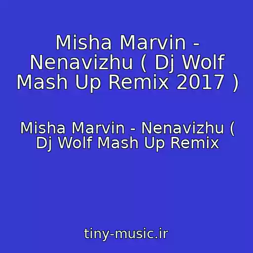کاور آهنگ Misha Marvin - Nenavizhu ( Dj Wolf Mash Up Remix 2017 ) از Misha Marvin - Nenavizhu ( Dj Wolf Mash Up Remix