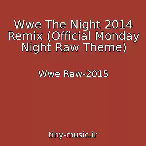 کاور آهنگ Wwe The Night 2014 Remix (Official Monday Night Raw Theme) از Wwe Raw-2015