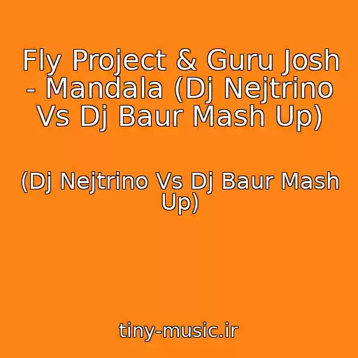 کاور آهنگ Fly Project & Guru Josh - Mandala (Dj Nejtrino Vs Dj Baur Mash Up) از (Dj Nejtrino Vs Dj Baur Mash Up)