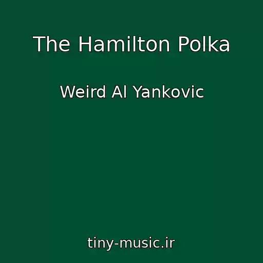 کاور آهنگ The Hamilton Polka از Weird Al Yankovic