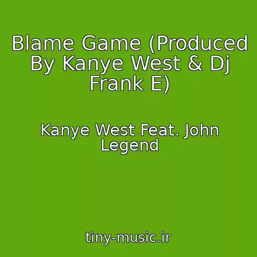 کاور آهنگ Blame Game (Produced By Kanye West & Dj Frank E) از Kanye West Feat. John Legend
