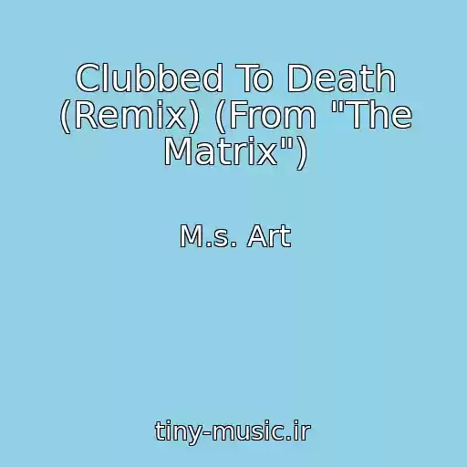 کاور آهنگ Clubbed To Death (Remix) (From "The Matrix") از M.s. Art