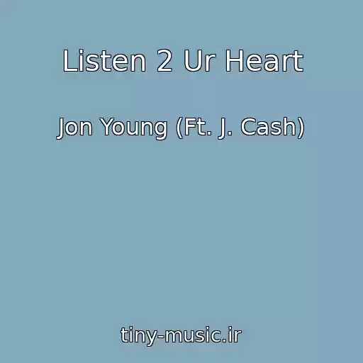 کاور آهنگ Listen 2 Ur Heart از Jon Young (Ft. J. Cash)