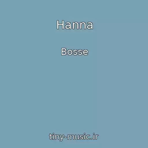 کاور آهنگ Hanna از Bosse