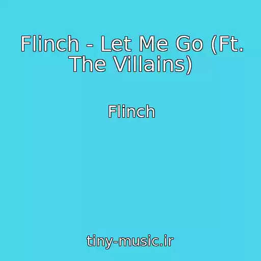 کاور آهنگ Flinch - Let Me Go (Ft. The Villains) از Flinch
