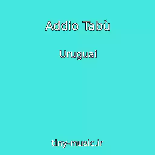 کاور آهنگ Addio Tabù از Uruguai