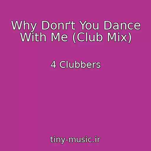 کاور آهنگ Why Donґt You Dance With Me (Club Mix) از 4 Clubbers