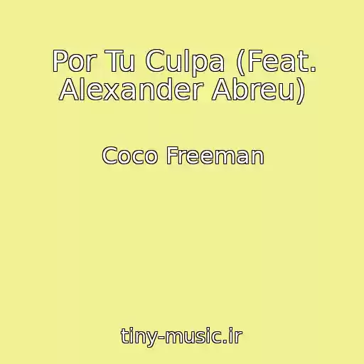 کاور آهنگ Por Tu Culpa (Feat. Alexander Abreu) از Coco Freeman
