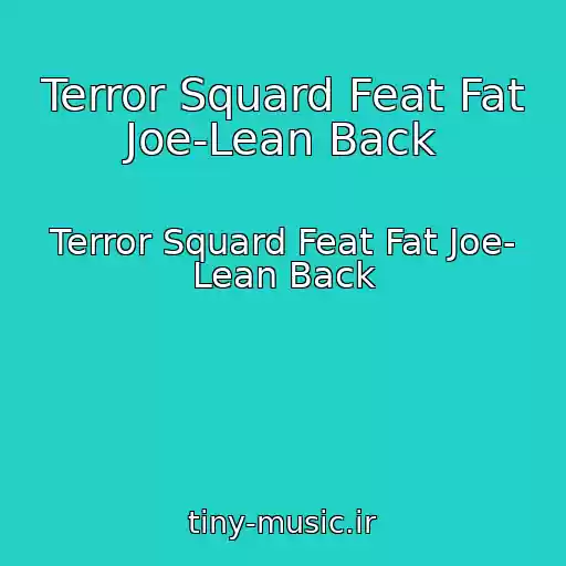 کاور آهنگ Terror Squard Feat Fat Joe-Lean Back از Terror Squard Feat Fat Joe- Lean Back